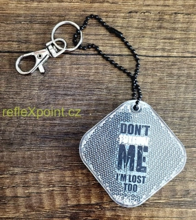 Tvrdý reflexní přívěsek - Don't Follow Me